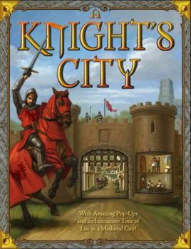 Hardcover A Knight's City: With Amazing Pop-Ups and an Interactive Tour of Life in a Medieval City! Book