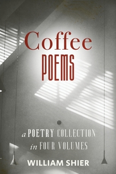 Paperback Coffee Poems: A Poetry Collection in Four Volumes Book