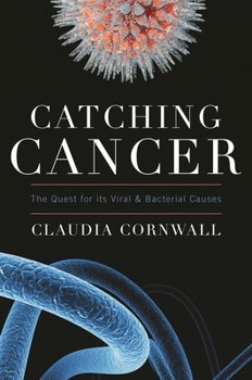 Paperback Catching Cancer: The Quest for Its Viral and Bacterial Causes Book