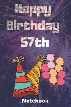 Happy birthday 57th notebook: Birthday gifts for 57 Years old, birthday 57th, this may be great gifts,6*9 inches 121 pages, funny gifts