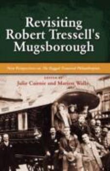 Hardcover Revisiting Robert Tressell's Mugsborough: New Perspectives on the Ragged Trousered Philanthropists Book