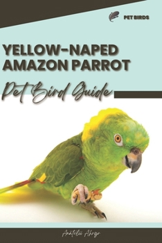 Paperback Yellow-Naped Amazon Parrot: Pet bird guide Book