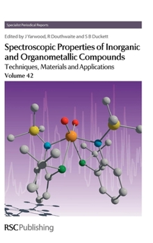 Hardcover Spectroscopic Properties of Inorganic and Organometallic Compounds: Techniques, Materials and Applications, Volume 42 Book