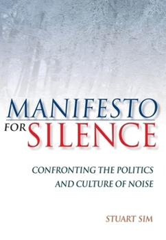 Hardcover Manifesto for Silence: Confronting the Politics and Culture of Noise Book