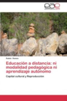 Paperback Educacion a Distancia: Ni Modalidad Pedagogica Ni Aprendizaje Autonomo [Spanish] Book