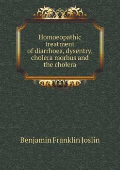 Paperback Homoeopathic treatment of diarrhoea, dysentry, cholera morbus and the cholera Book