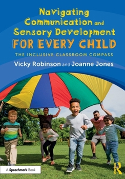 Paperback Navigating Communication and Sensory Development for Every Child: The Inclusive Classroom Compass Book