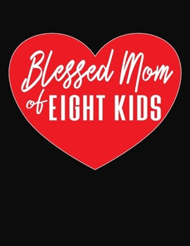 Blessed Mom Of Eight Kids: Journal Gift Book for Mother - 110 Page Blank Lined Diary