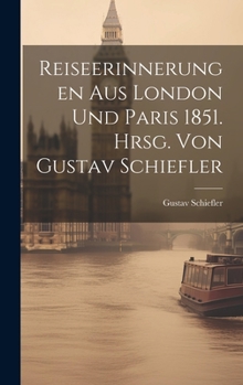 Hardcover Reiseerinnerungen aus London und Paris 1851. Hrsg. von Gustav Schiefler [German] Book