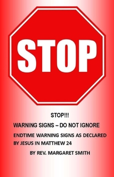 Paperback StOP!!! WARNING SIGNS - DO NOT IGNORE: Endtime warning signs as declared by Jesus in Matthew 24 Book