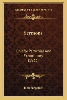 Paperback Sermons: Chiefly Parochial And Exhortatory (1833) Book