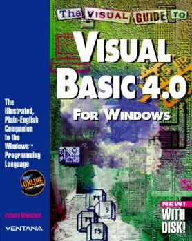 The Visual Guide to Visual Basic 4.0 for Windows: The Illustrated, Plain-English Encyclopedia to the Windows Programming Language