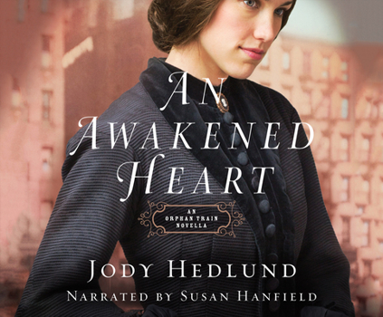 An Awakened Heart: An Orphan Train Novella - Book  of the Orphan Train #0.5 included