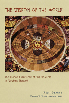 Hardcover The Wisdom of the World: The Human Experience of the Universe in Western Thought Book