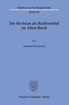 Paperback Die Revision ALS Rechtsmittel Im Alten Reich [German] Book