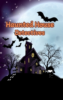 Hardcover Haunted House Detectives: Short Stories for Curious Boys and Girls Book