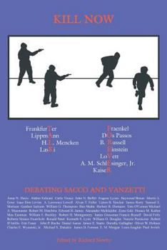 Paperback Kill Now, Talk Forever: Debating Sacco and Vanzetti Book