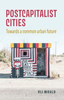 Hardcover Postcapitalist Cities: Towards a Common Urban Future Book