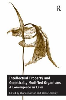Hardcover Intellectual Property and Genetically Modified Organisms: A Convergence in Laws Book
