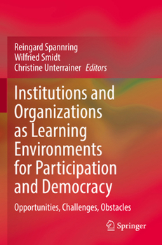 Paperback Institutions and Organizations as Learning Environments for Participation and Democracy: Opportunities, Challenges, Obstacles Book