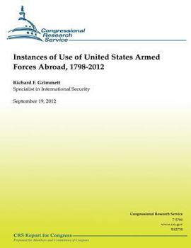 Paperback Instances of Use of United States Armed Forces Abroad, 1798-2012 Book