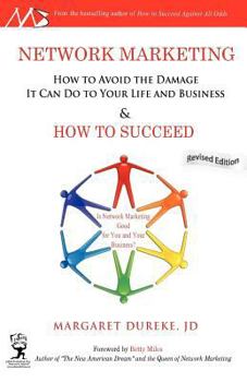 Paperback Network Marketing: How to Avoid the Damage It Can Do to Your Life and Business and How to SUCCEED! New Revised Edition Book
