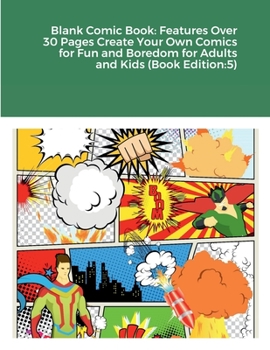 Paperback Blank Comic Book: Features Over 30 Pages Create Your Own Comics for Fun and Boredom for Adults and Kids (Book Edition:5) Book