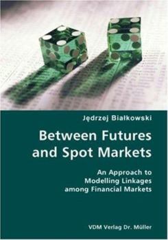 Between Futures and Spot Markets: An Approach to Modelling Linkages among Financial Markets