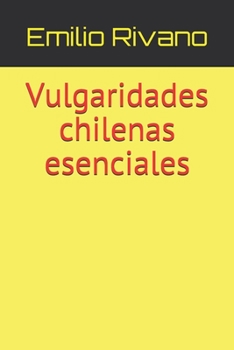 Paperback Vulgaridades chilenas esenciales [Spanish] Book
