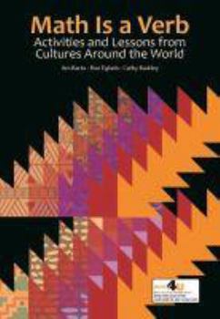 Paperback Math Is a Verb: Activities and Lessons from Cultures Around the World Book