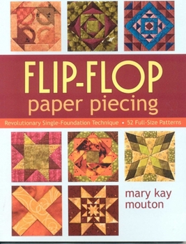 Paperback Flip-Flop Paper Piecing: Revolutionary Single-Foundation Technique - 52 Full-Size Patterns [With Pattern(s)] Book