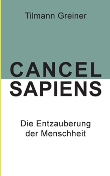 Paperback Cancel Sapiens: Die Entzauberung der Menschheit [German] Book