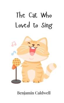 Paperback The Cat Who Loved to Sing Book