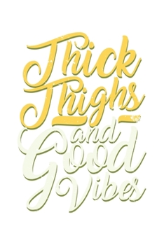 Paperback Thick Thighs And Good Vibes: Dot Grid Thick Thighs And Good Vibes / Journal Gift - Large ( 6 x 9 inches ) - 120 Pages -- Softcover Book