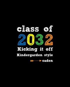 Paperback Class Of 2032 Kicking It Off Kindergarden Style caden: Teacher Appreciation Notebook Or Journal Book