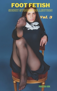 Paperback Foot Fetish Short Stories Collection: Volume. 3 Book