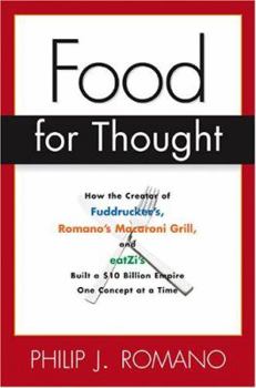 Hardcover Food for Thought: How the Creator of Fuddrucker's, Romano's Macroni Grill, and Eatzi's Builta a $10 Billion Empire One Concept at a Time Book