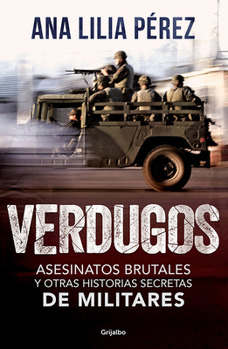 Verdugos / Executioners: Brutal Murders and Other Secret Stories from the Military (Spanish Edition)