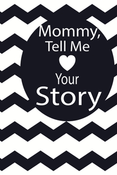 mommy, tell me your story: A guided journal to tell me your memories,keepsake questions.This is a great gift to mom,grandma,nana,aunt and auntie from ... to share their early life on like Birthday