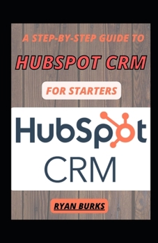 Paperback A Step-By-Step Guide To Hubspot CRM For Starters [Large Print] Book