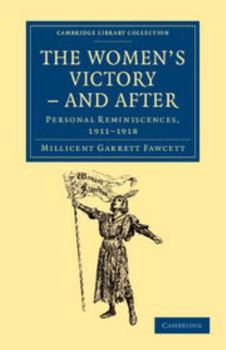 The Women's Victory - And After: Personal Reminiscences, 1911-1918
