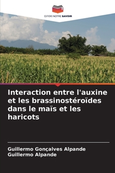 Paperback Interaction entre l'auxine et les brassinostéroïdes dans le maïs et les haricots [French] Book