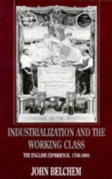Paperback Industrialization and the Working Class: The English Experience 1750-1900 Book