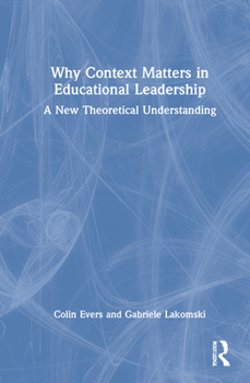 Hardcover Why Context Matters in Educational Leadership: A New Theoretical Understanding Book