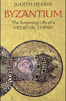 Paperback Byzantium: The Surprising Life of a Medieval Empire Book