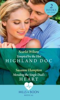 Paperback Tempted By The Hot Highland Doc: Tempted by the Hot Highland Doc / Mending the Single Dad's Heart Book