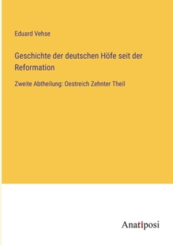 Paperback Geschichte der deutschen Höfe seit der Reformation: Zweite Abtheilung: Oestreich Zehnter Theil [German] Book