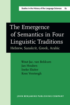 Hardcover The Emergence of Semantics in Linguistic in Four Linguistic Traditions: Hebrew, Sanskrit, Greek, Arabic Book