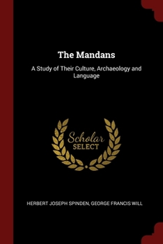 Paperback The Mandans: A Study of Their Culture, Archaeology and Language Book