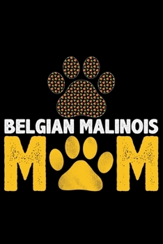 Paperback Belgian Malinois Mom: Cool Belgian Malinois Dog Journal Notebook - Funny Belgian Malinois Puppies - Belgian Malinois Owner Gifts. 6 x 9 in 1 Book